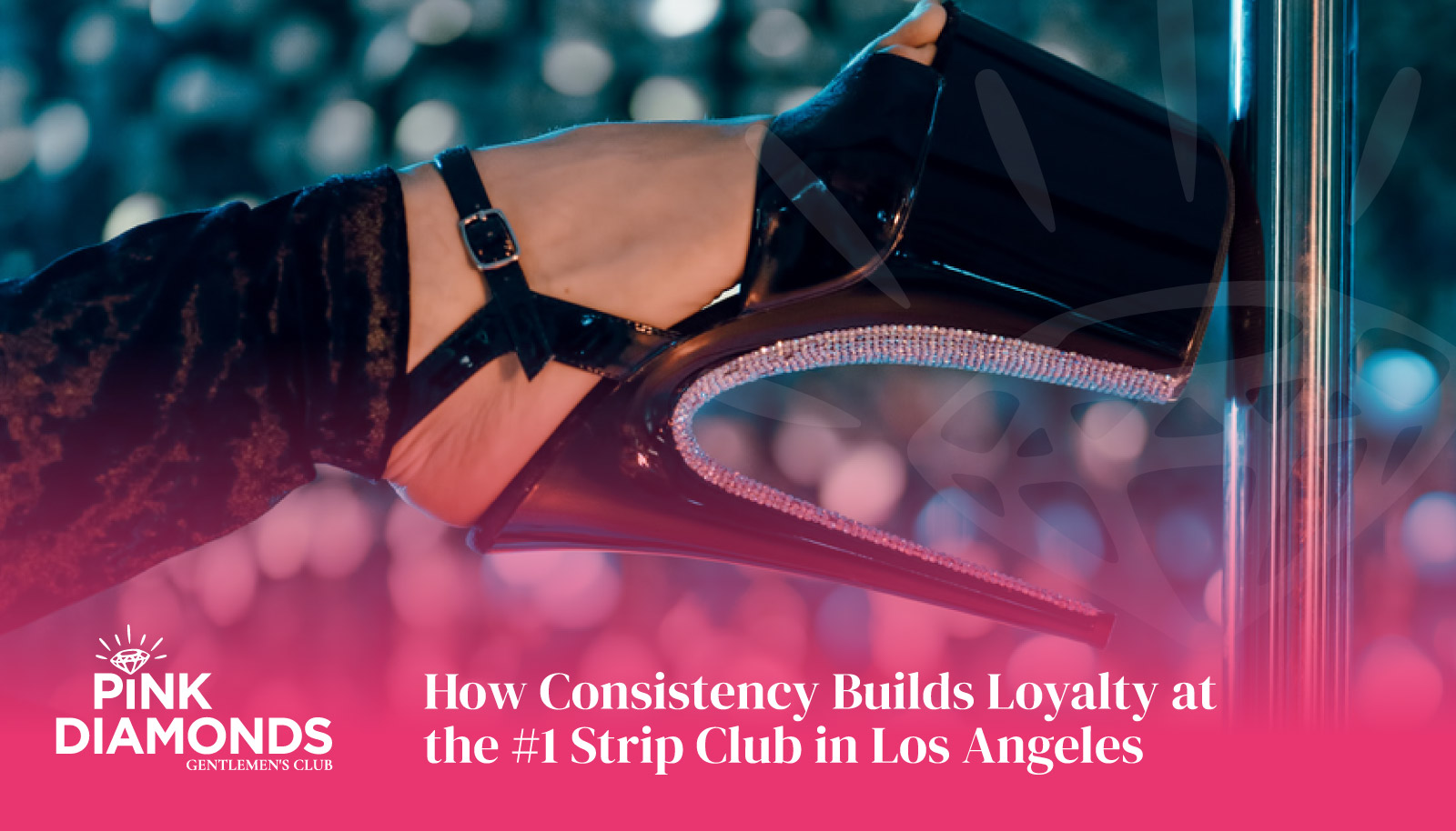 How Consistency Builds Loyalty at the #1 Strip Club in Los Angeles - strip club Los Angeles - Best Strip Club LA - female strip club Los Angeles - strip club near me - best strip club in Los Angeles - #1 strip club in LA - top 10 strip clubs in Los Angeles - strip club la