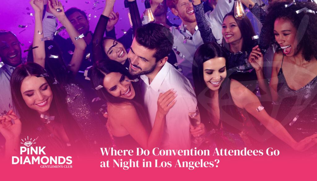 Where Do Convention Attendees Go at Night in Los Angeles?